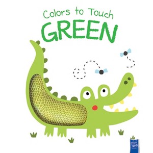 Colors to Touch: Green - (Yoyo Colors to Touch) by  Yoyo Books (Board Book) - 1 of 1