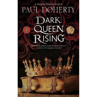 Dark Queen Rising - (Margaret Beaufort Mystery) by  Paul Doherty (Hardcover)