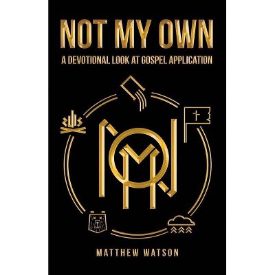 Not My Own - by  Matthew Watson (Paperback)