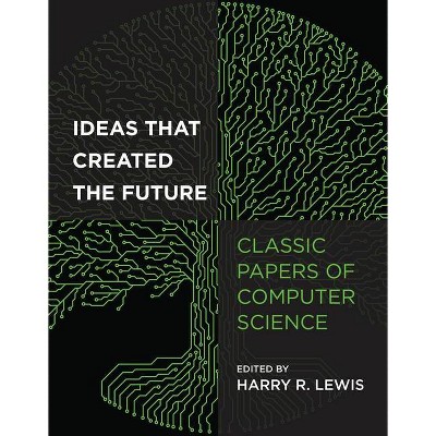 Ideas That Created the Future - by  Harry R Lewis (Paperback)