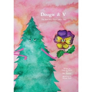 Dougie & V, The Story of a Flower and a Tree - by Carly Jo Carson & Ben Sharony - 1 of 1