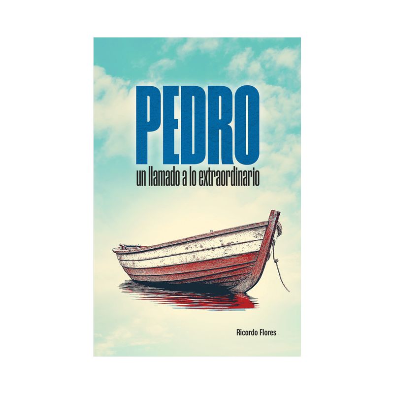 Pedro: Un Llamado a Lo Extraordinario (Peter: A Call to the Extraordinary) - by  Ricardo Cermeño (Paperback), 1 of 2