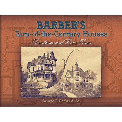 Barber's Turn-Of-The-Century Houses - (Dover Architecture) 3rd Edition by  George F Barber (Paperback)