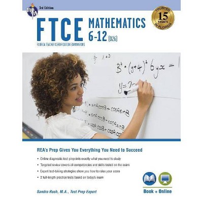  FTCE Mathematics 6-12 (026) 3rd Ed., Book + Online - (Ftce Teacher Certification Test Prep) 3rd Edition by  Sandra Rush (Paperback) 