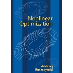 Nonlinear Optimization - by  Andrzej Ruszczynski (Hardcover) - 1 of 1