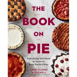 The Book on Pie - by  Erin Jeanne McDowell (Hardcover)