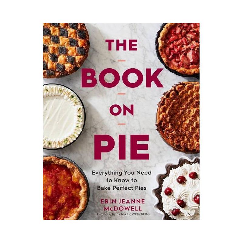 The Book on Pie - by  Erin Jeanne McDowell (Hardcover), 1 of 2