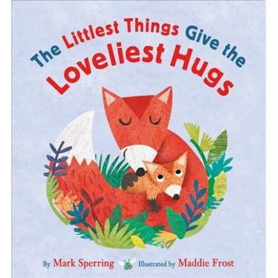 Little Hugs from Little Loves - by  Mark Sperring (Board Book)