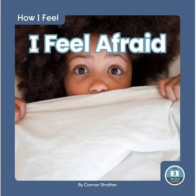 I Feel Afraid - by  Connor Stratton (Paperback)