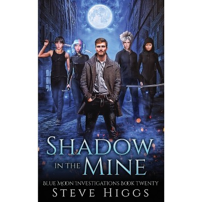 Shadow in the Mine - by  Steve Higgs (Paperback)