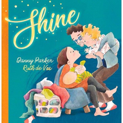 Shine - by  Danny Parker (Hardcover)
