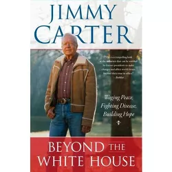 Beyond the White House - by  Jimmy Carter (Paperback)