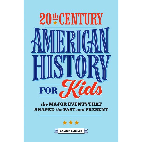 20th Century American History for Kids - (History by Century) by  Andrea Bentley (Paperback) - image 1 of 1