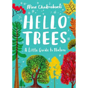 Little Guides to Nature: Hello Trees - by  Nina Chakrabarti (Hardcover)