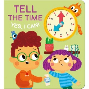 Yes I Can! Tell the Time - (Yes, I Can!) by  Little Genius Books (Board Book) - 1 of 1