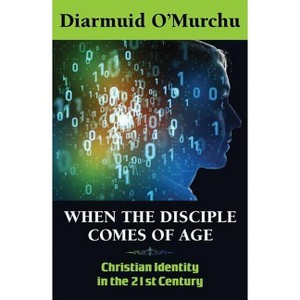 When the Disciple Comes of Age - by  Diarmuid O'Murchu (Paperback) - 1 of 1