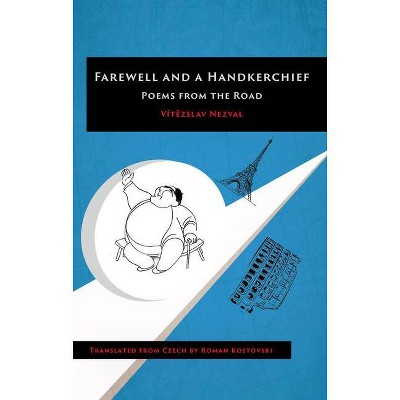 Farewell and a Handkerchief - by  Vit&#283 & zslav Nezval (Paperback)