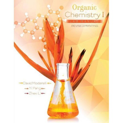 Organic Chemistry I Lab Manual - by  David Modarelli & Yi Pang & Zhexi Li (Paperback)