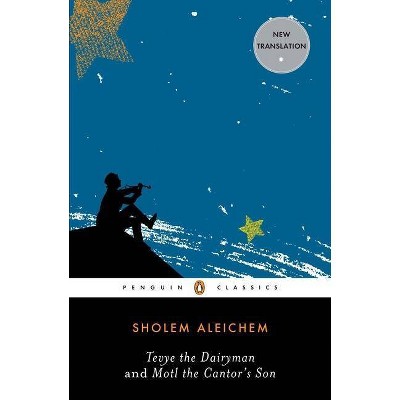 Tevye the Dairyman and Motl the Cantor's Son - (Penguin Classics) by  Sholem Aleichem (Paperback)