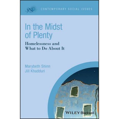 In the Midst of Plenty - (Contemporary Social Issues) by  Marybeth Shinn & Jill Khadduri (Paperback)