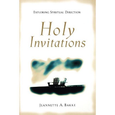 Holy Invitations - by  Jeannette A Bakke (Paperback)