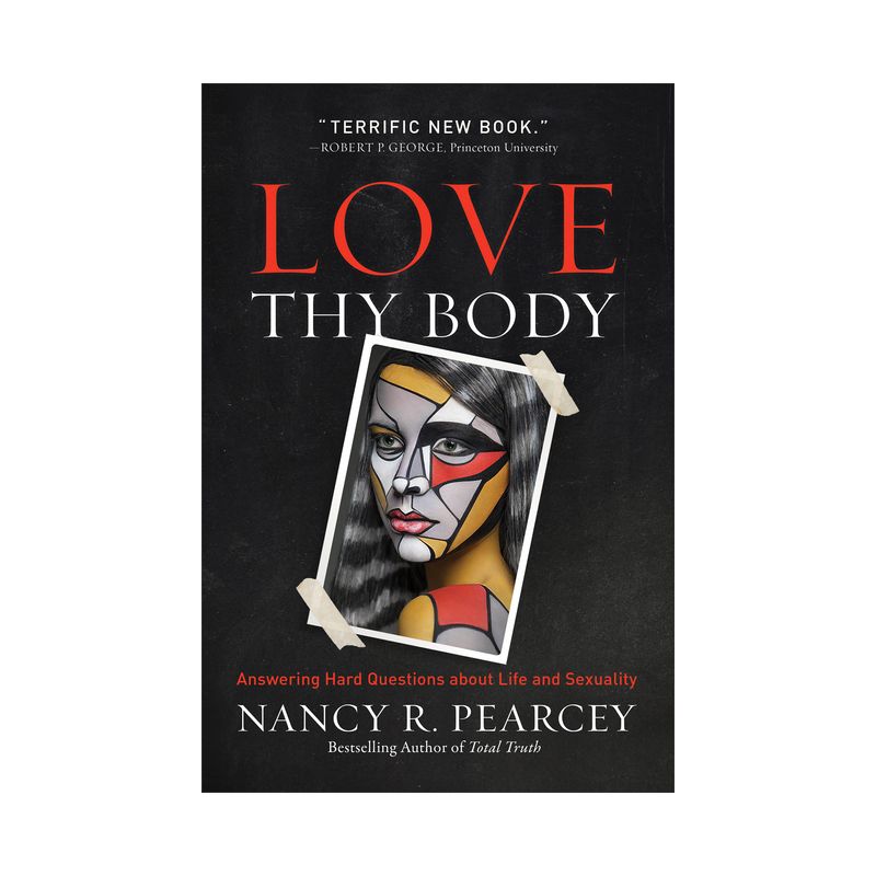 Love Thy Body - by  Nancy R Pearcey (Paperback), 1 of 2