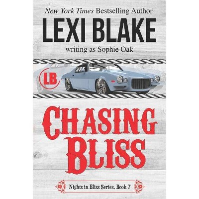 Chasing Bliss - (Nights in Bliss, Colorado) by  Sophie Oak & Lexi Blake (Paperback)