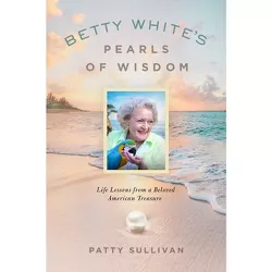 Betty White's Pearls of Wisdom - by  Patty Sullivan (Hardcover)