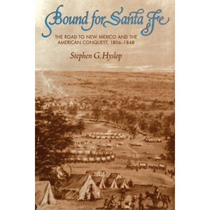 Bound for Santa Fe - by  Stephen G Hyslop (Paperback) - 1 of 1