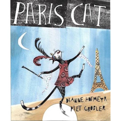 Paris Cat - by  Dianne Hofmeyr (Hardcover)