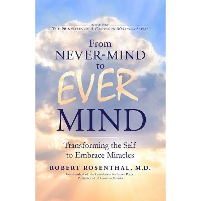 From Never-Mind to Ever-Mind - by  Robert Rosenthal (Paperback)