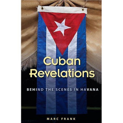 Cuban Revelations - (Contemporary Cuba) by  Marc Frank (Paperback)