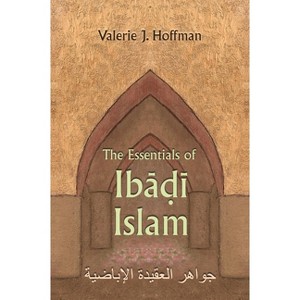The Essentials of Ibadi Islam - (Modern Intellectual and Political History of the Middle East) by  Valerie J Hoffman (Hardcover) - 1 of 1
