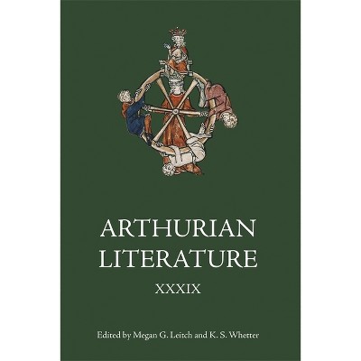 Arthurian Literature XXXIX - by  Megan G Leitch & K S Whetter (Hardcover)