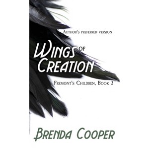 Wings of Creation - (Fremont's Children) by  Brenda Cooper (Hardcover) - 1 of 1