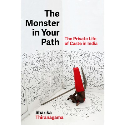 The Monster in Your Path - (Atelier: Ethnographic Inquiry in the Twenty-First Century) by  Sharika Thiranagama (Hardcover)