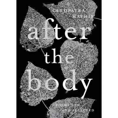 After the Body - by  Cleopatra Mathis (Paperback)