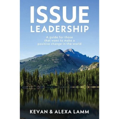 Issue Leadership - by  Kevan Lamm & Alexa Lamm (Paperback)