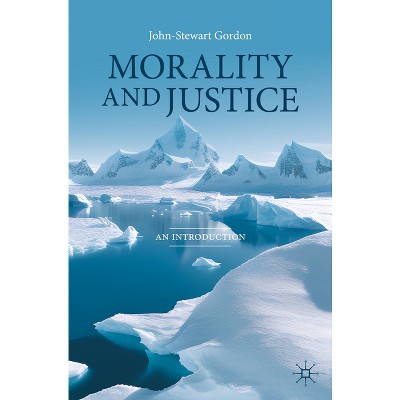 Morality and Justice - by  John-Stewart Gordon (Paperback)