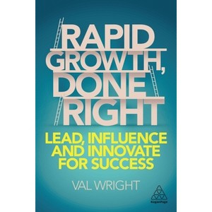 Rapid Growth, Done Right - by  Val Wright (Paperback) - 1 of 1