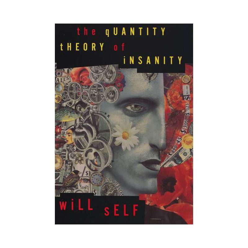 The Quantity Theory of Insanity - by  Will Self (Paperback), 1 of 2
