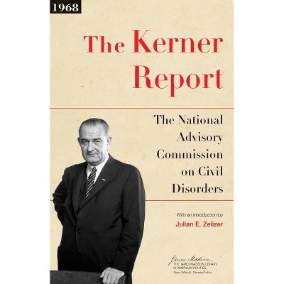 The Kerner Report - (James Madison Library in American Politics) by  National Advisory Commission on Civil Disorders (Paperback)