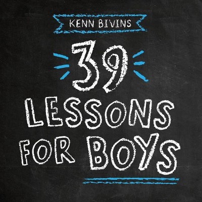 39 Lessons for Boys - by  Kenn Bivins (Paperback)