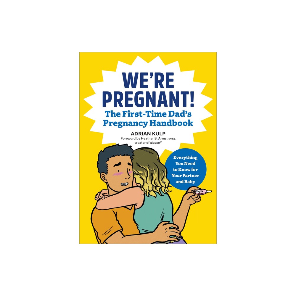 Were Pregnant! the First Time Dads Pregnancy Handbook - by Adrian Kulp (Paperback)