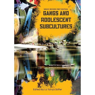 Gangs and Adolescent Subcultures - by  La Tanya Skiffer (Paperback)