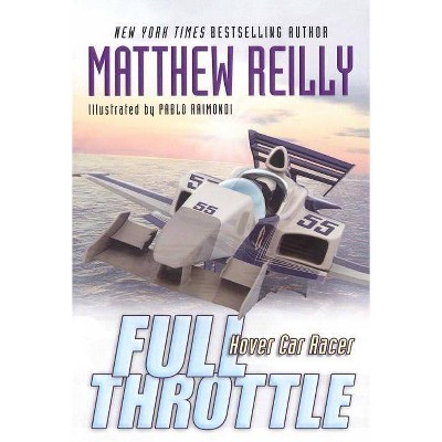 Full Throttle, 2 - (Hover Car Racer) by  Matthew Reilly (Paperback)