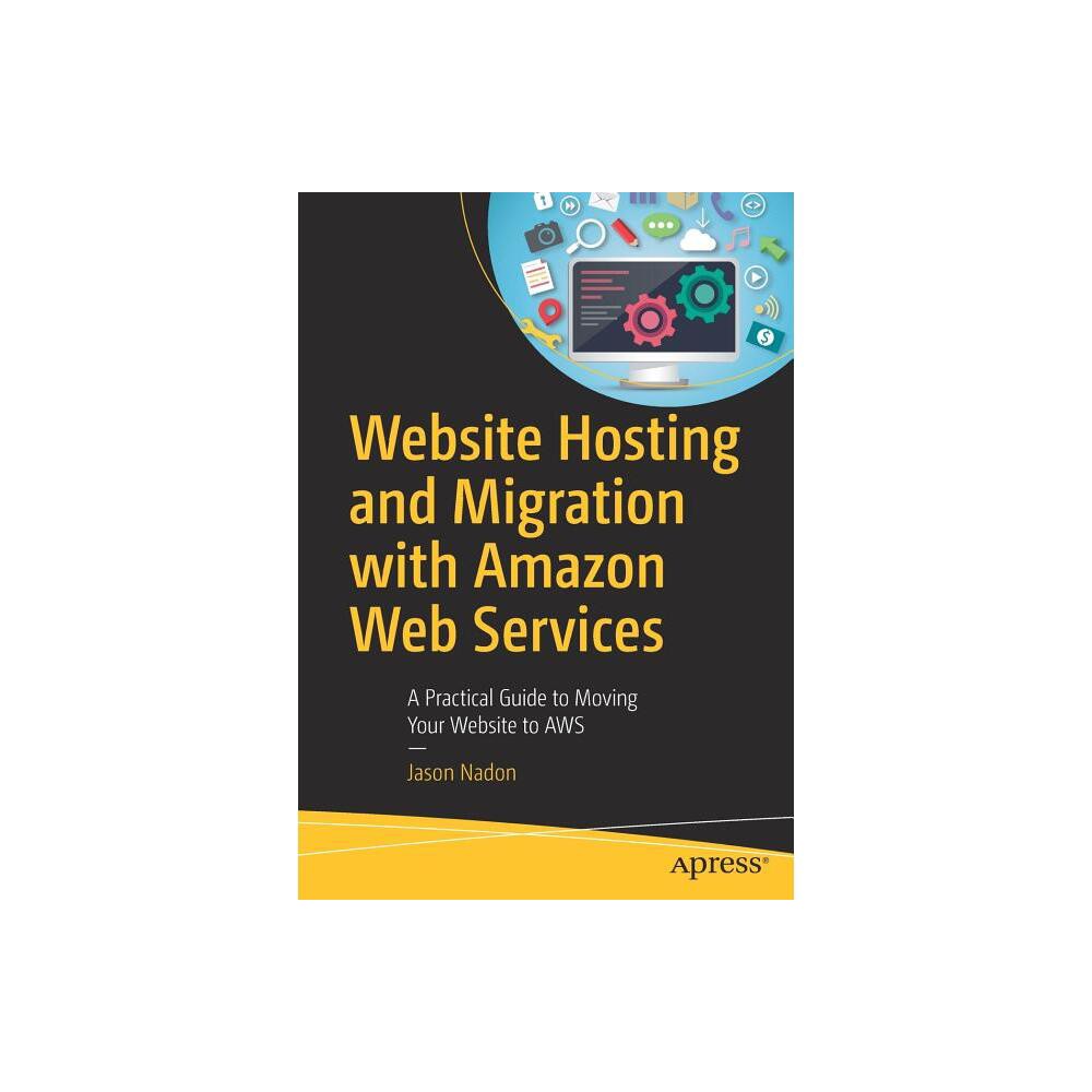 Website Hosting and Migration with Amazon Web Services - by Jason Nadon (Paperback)