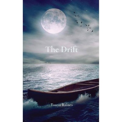 The Drift - by  Tonya M Raines (Paperback)