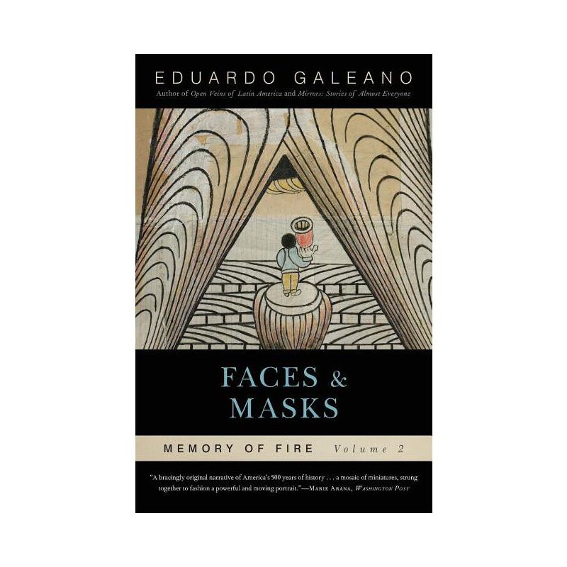 Faces and Masks: Memory of Fire, Volume 2 - (Memory of Fire Trilogy) by  Eduardo Galeano (Paperback), 1 of 2