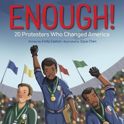 Enough! 20 Protesters Who Changed America - by  Emily Easton (Hardcover)